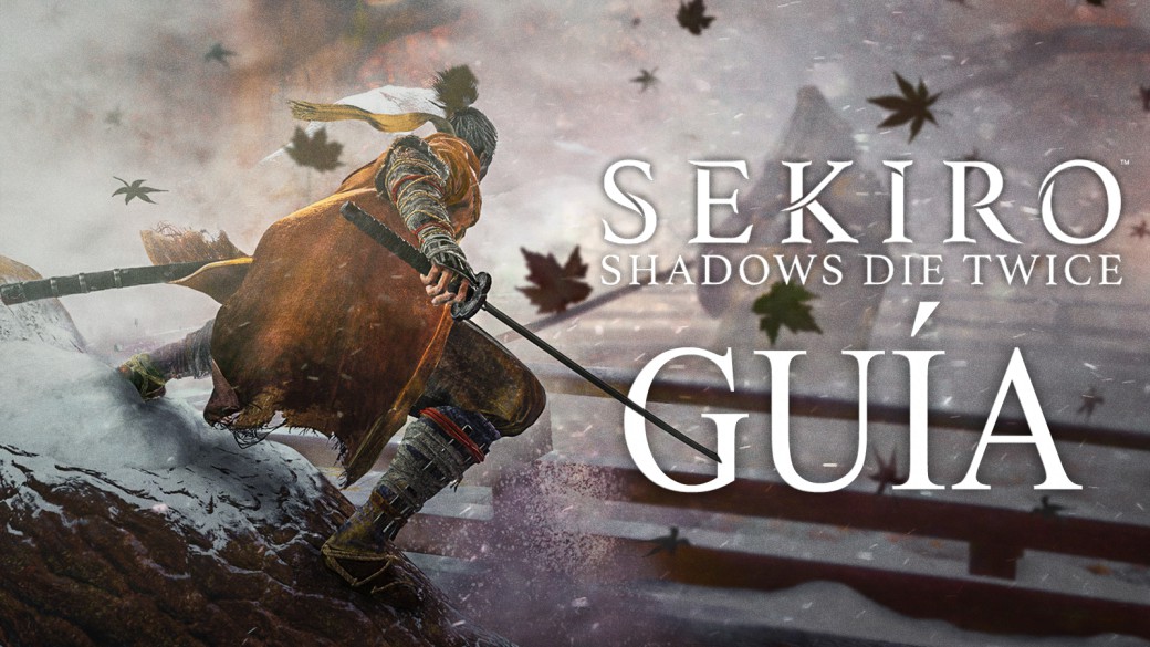 Sekiro: Shadows Die Twice, Complete Guide