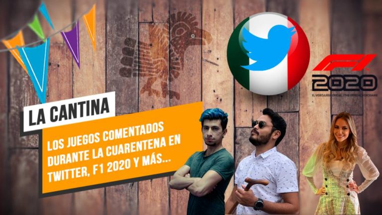 La Cantina: The most commented videogames on Twitter in Mexico, F1 2020, alternatives to entertain yourself these days and more