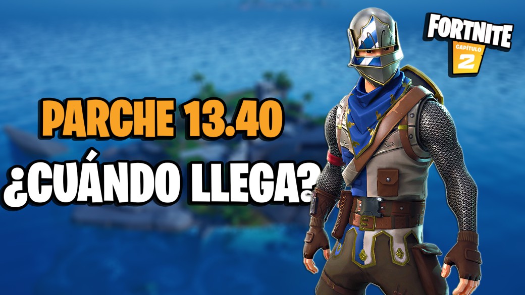When will patch 13.40 hit Fortnite?