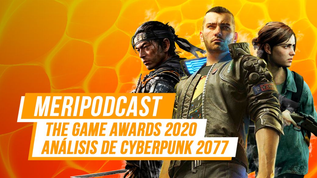 MeriPodcast 14x11: The Game Awards Winners and Cyberpunk 2077 Analysis