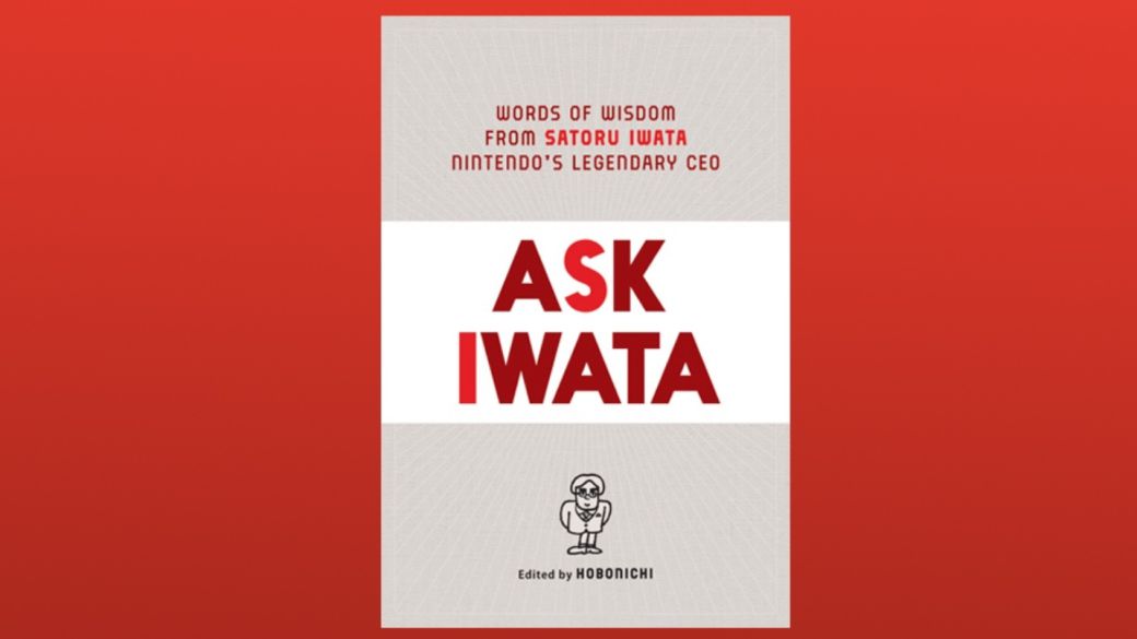 Ask Iwata will be out in English in April; the book on the life of the president of Nintendo