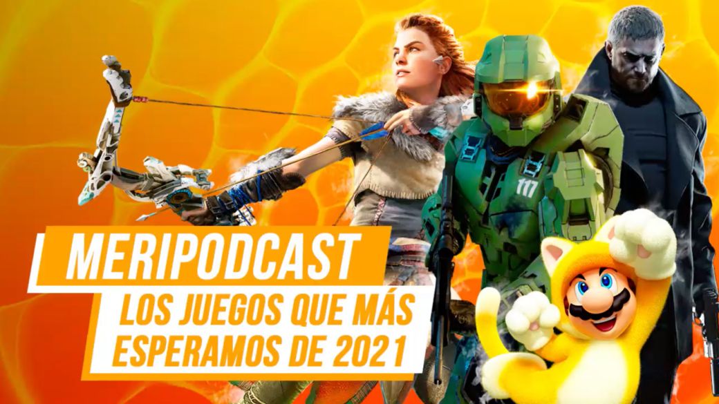 MeriPodcast 14x13: The Games We Most Expect of 2021
