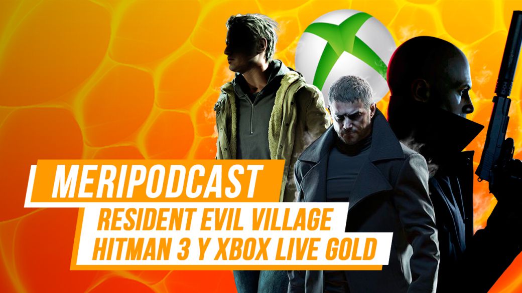 MeriPodcast 14x15: Resident Evil 8 Village, Xbox Live GOLD and Hitman 3