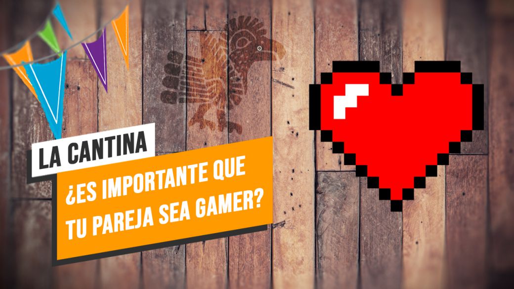 La Cantina: Is it important that your partner is a gamer?