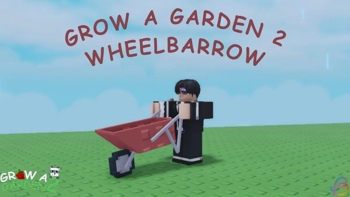 Uncover Wheelbarrow’s Purpose in Grow a Garden 2 – Essential Tips