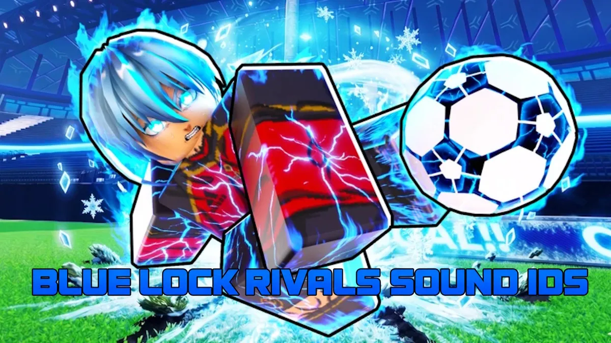 August 2026: Top Blue Lock Rivals Sound IDs Revealed